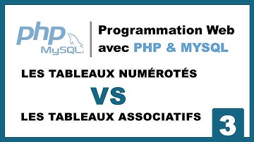 #3 APPRENDRE  la Programmation WEB avec PHP et MySQL | Tableaux Numérotés vs Associatifs en PHP [FR]
