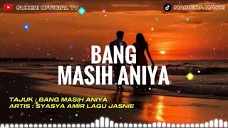Bang Masih Aniya - Syasya Amir