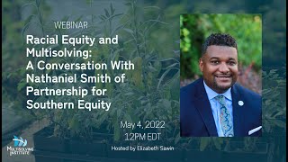 Racial Equity and Multisolving: A Conversation with Nathaniel Smith -  May 4, 2022