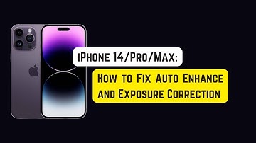 How to Fix Auto Enhance and Exposure Correction on iPhone 14, 14 Pro & 14 Pro Max