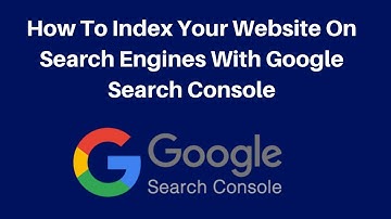 How to index your website on search engines with google search console