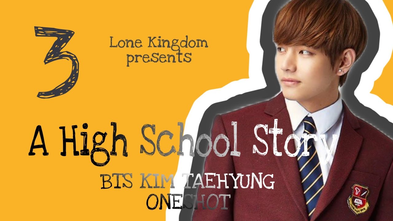 A High School Story | BTS Kim Taehyung | Oneshot | Part 3 - YouTube