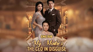 [Eng Sub] My Mother - The CEO in Disguise Full Movie #chinesedrama #ceo