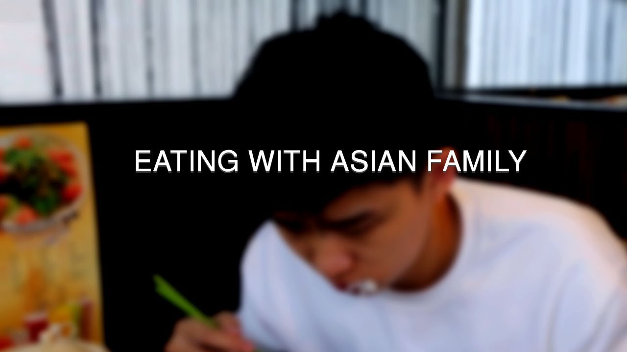 EATING WITH ASIAN FAMILIES [C] - 華人家庭一起吃飯的經歷