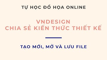Tự Học Photoshop - Bài 2: Tạo Mới Mở Và Lưu File