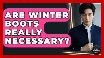Are Winter Boots Really Necessary? - The Sharp Dressed Gent