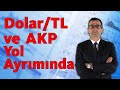 Dolar/TL ve AKP Yol Ayrımında!