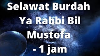 Selawat Burdah Ya Rabbi Bil Mustofa- 1 jam