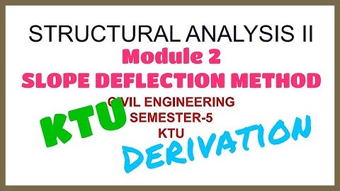 Structral Analysis II-Slope Deflection Method ||Derivation||KTU||Mod-2, LEC 01