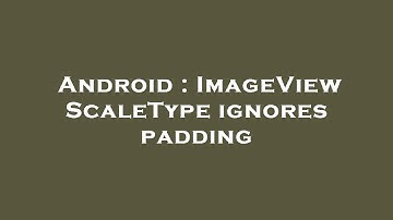 Android : ImageView ScaleType ignores padding