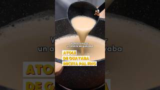 Atole de guayaba. 😋