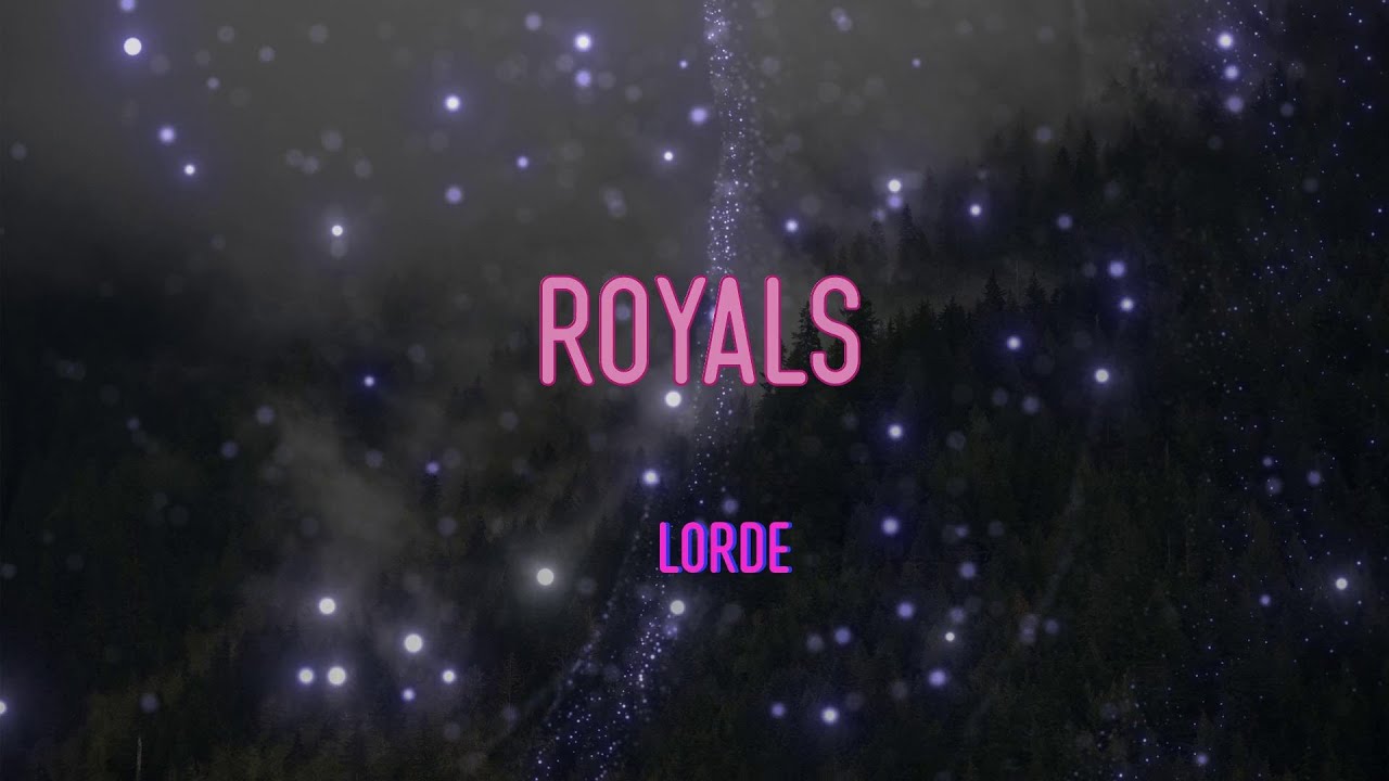 Lorde - Royals Lyrics | We crave a different kind of love