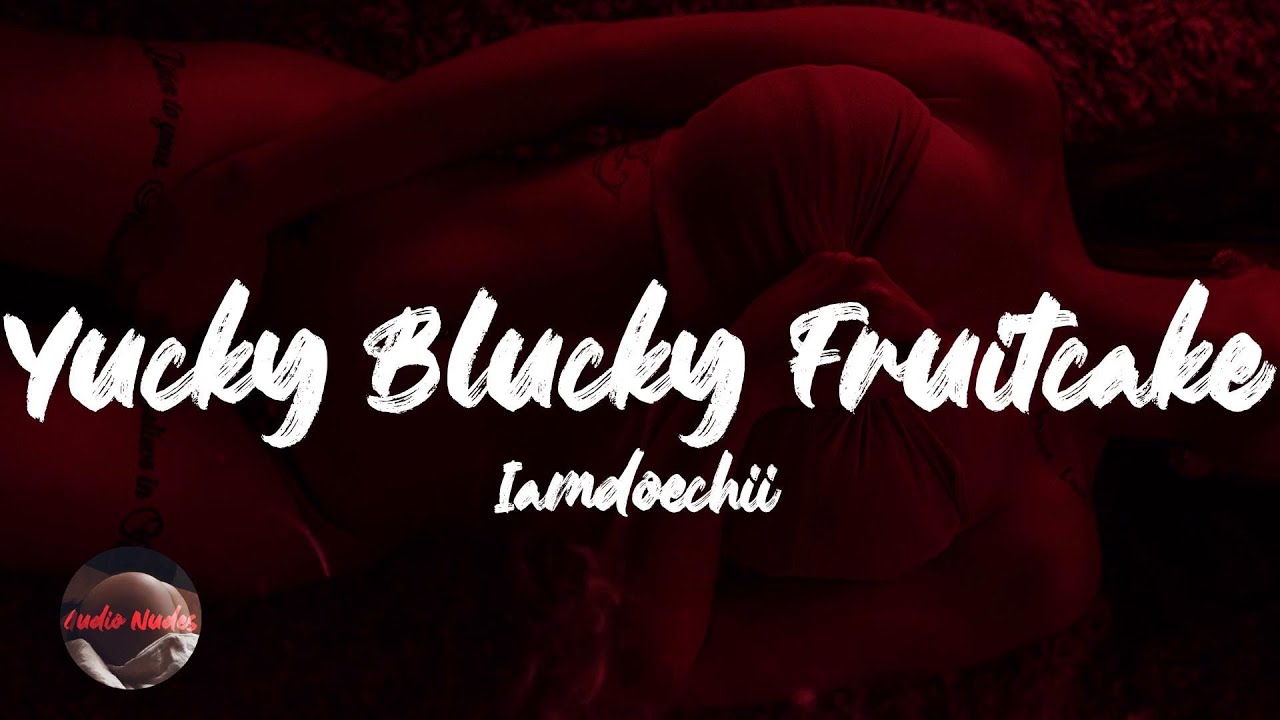 Iamdoechii Yucky Blucky Fruitcake (Lyrics) YouTube