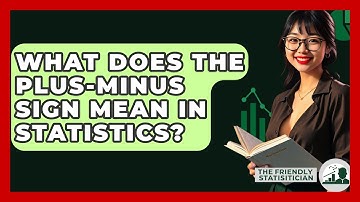 What Does The Plus-Minus Sign Mean In Statistics? - The Friendly Statistician