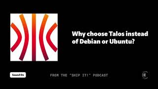 Why choose Talos over Debian or Ubuntu Linux distros