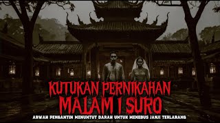 Teror Arwah Pengantin Malam 1 Suro  Pernikahan Keramat Yang Berakhir Menjadi Pesta Kematian
