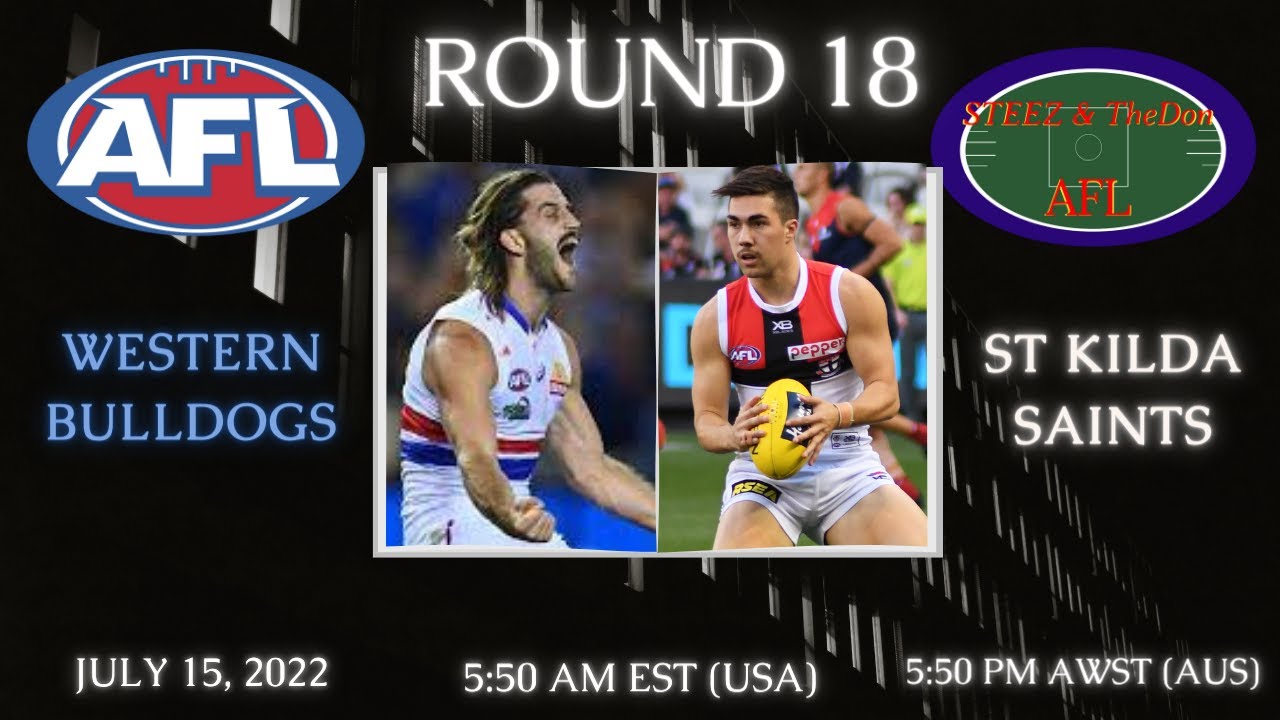 Western Bulldogs vs St Kilda Saints AFL Round 18 7/15/22 STEEZ & TheDon YouTube