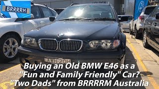 Buying an Old BMW E46 as a Fun & Family Friendly Car | Two Dads from BRRRRM Australia