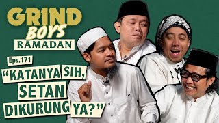 Grind Boys Ramadan Eps.171 - 