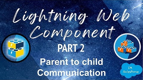 Lightning Web Component | Parent To Child Communication | Salesforce | PART 2