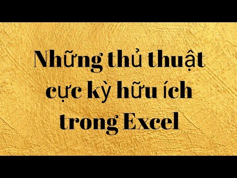 3 thủ thuật cực kỳ hữu ích trong Excel