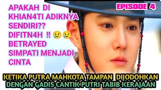 KETIKA PUTRA MAHKOTA TAMPAN DIJODOHKAN DENGAN PUTRI BANGSAWAN  | MISSING CROWN PRINCE | EPISODE 4