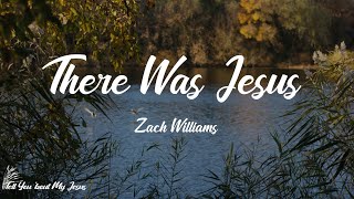Zach Williams - There Was Jesus (Lyrics) | There was Jesus