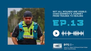 Epsiode 13: Not All Wounds Are Visible: Chad Kennedy’s Journey from Trauma to Healing