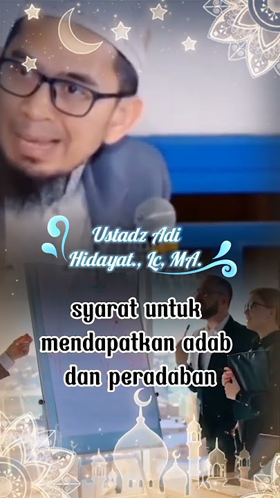 Perbedaan antara Adab dan Akhlak- Ceramah Ust Adi Hidayat