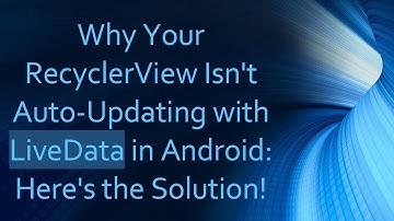 Why Your RecyclerView Isn