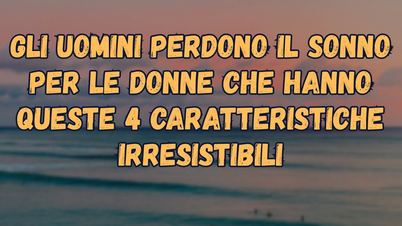 Gli uomini perdono il sonno per le donne con QUESTE 4 caratteristiche indimenticabili!