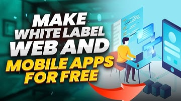 How To Make White Label Applications For Free Without Code  - Sell Mobile Apps!