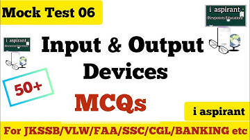 Input and output Devices | Top 50 MCQ On Input Output Devices | For All Exams | i aspirant |