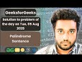 Palindrome Sentence solved in JS | GfG | POTD | Streak 248 | Tue, 05 Aug 2025