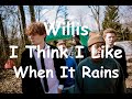 Willis - I Think I Like When It Rains