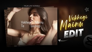 Vekhegi Mainu Song 🌼 - Trending Reels Tutorial In Capcut | Instagram Trending Reels Template Edit