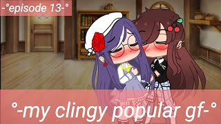 -°my clingy popular gf°- || episode 13 || repost || gacha club || lesbian