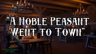 &quot;A Noble Peasant Went to Town&quot; | Tavern Music Vol. 2