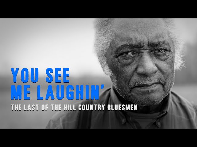 You See Me Laughin': The Last of the Hill Country Bluesmen (Full Documentary) class=