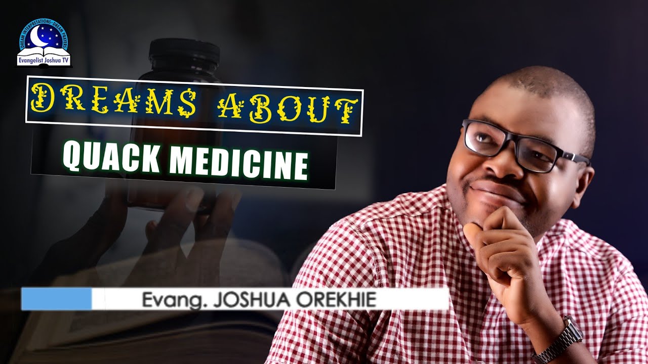 Dream About Quack Medicine/Doctor Meaning from Evangelist Joshua