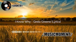 I Know Why - Greta Greene (Lyrics)