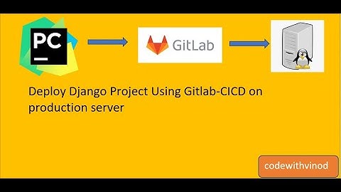 Publish or Deploy Python Django project  using Gitlab CICD on production server by Vinod Kumar