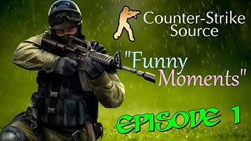 Counter-Strike: Source - "FUNNY MOMENTS" Episode 1