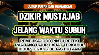 Download Lagu Dzikir Mustajab Menjelang Subuh| Doa Pembuka Rezeki Dari Segala Penjuru, Doa Pelunas Hutang  MP3