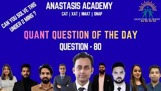 Question 80| Quant Question of the Day-Try Solving This in Under 2 Minutes | CAT | XAT | NMAT | SNAP