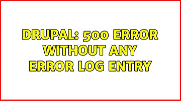 Drupal: 500 error without any error log entry