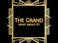 The Grand - What About It?