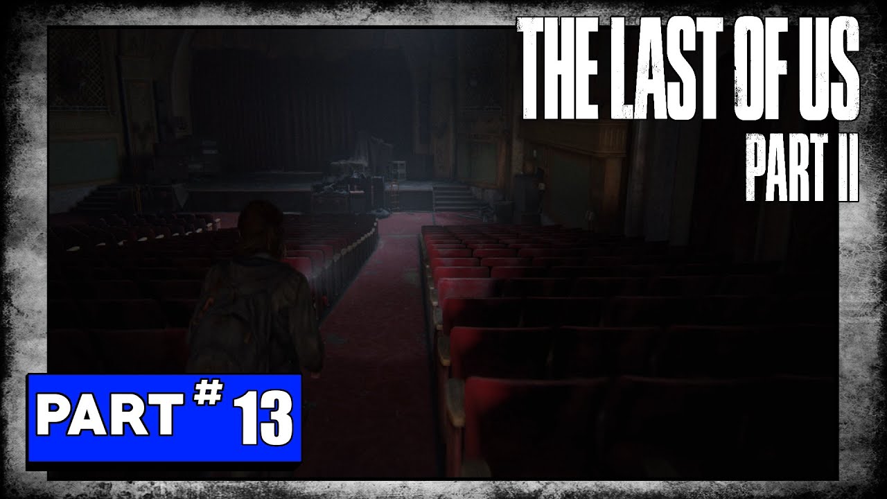 The Last Of Us 2 Playthrough Part 13 The Theater YouTube
