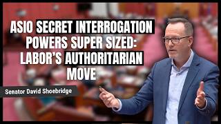 Senator OUTRAGED over EXTREME ASIO powers to DETAIN and INTERROGATE - NO WARRANTS, NO LAWYERS