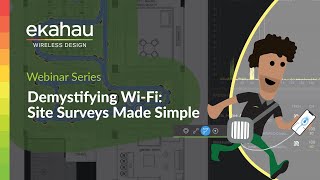 Demystifying Wi-Fi: Site Surveys Made Simple | Ekahau Webinar